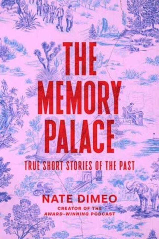 The Memory Palace True Short Stories of the Past