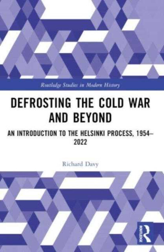 Defrosting the Cold War and Beyond An Introduction to the Helsinki Process, 1954–2022