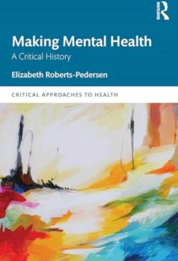 Making Mental Health A Critical History
