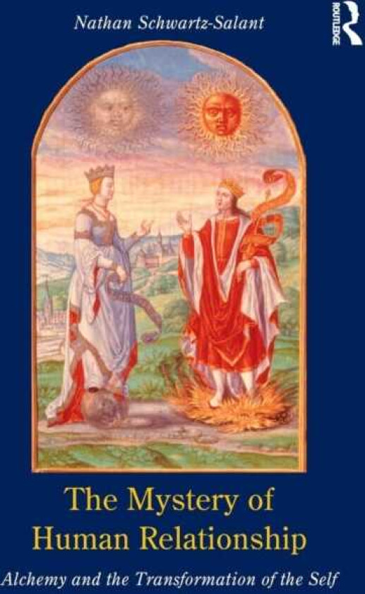 The Mystery of Human Relationship Alchemy and the Transformation of the Self