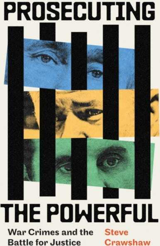 Prosecuting the Powerful: War Crimes and the Battle for Justice