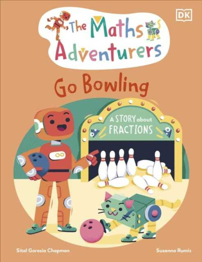 The Maths Adventurers Go Bowling A Story About Fractions