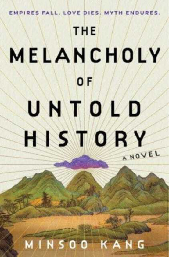 The Melancholy of Untold History A Novel