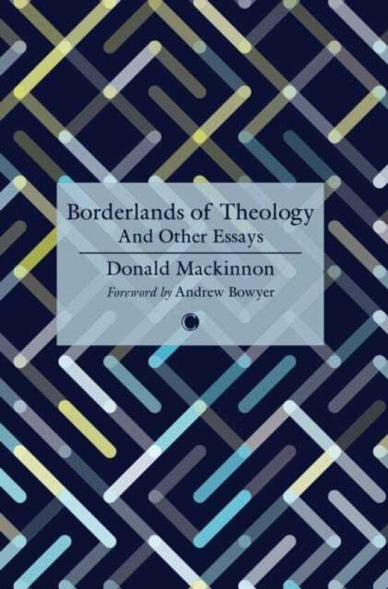 Borderlands of Theology And Other Essays