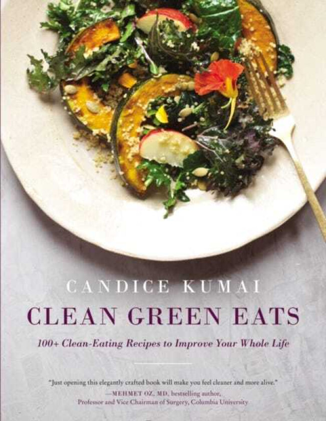 Clean Green Eats  100+ CleanEating Recipes to Improve Your Whole Life