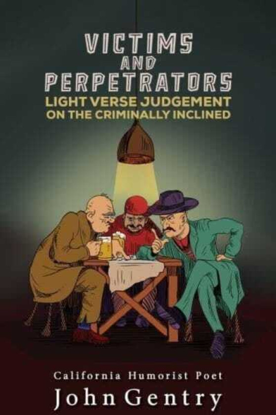 Victims and Perpetrators Light Verse Judgement on the Criminally Inclined
