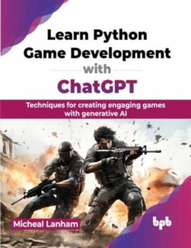 Learn Python Game Development with ChatGPT Techniques for creating engaging games with generative AI