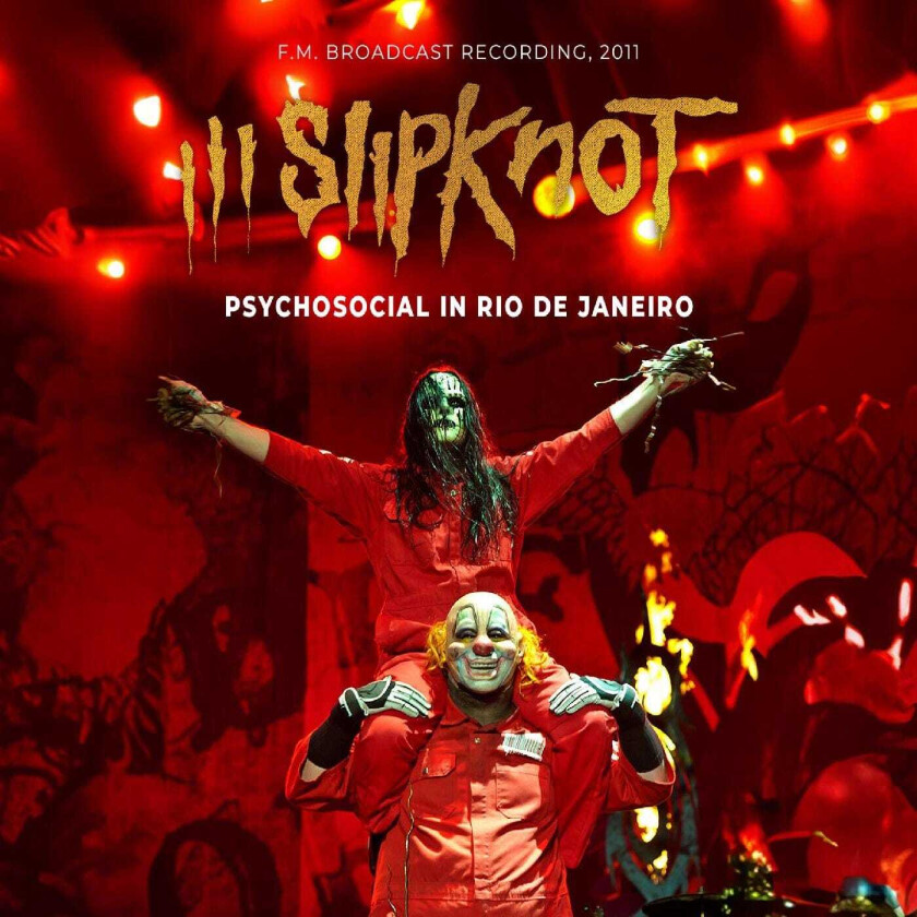 Slipknot Psychosocial In Rio De Janeiro (F.M. Broadcast Recording, 2011) CD