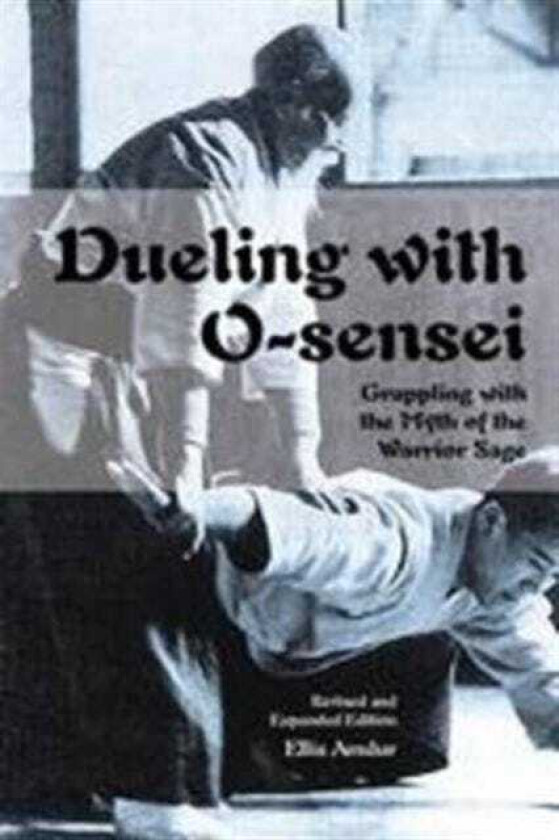 Dueling with OSensei Grappling with the Myth of the Warrior Sage