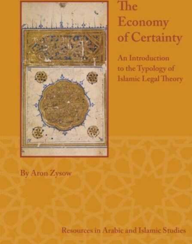 The Economy of Certainty An Introduction to the Typology of Islamic Legal Theory