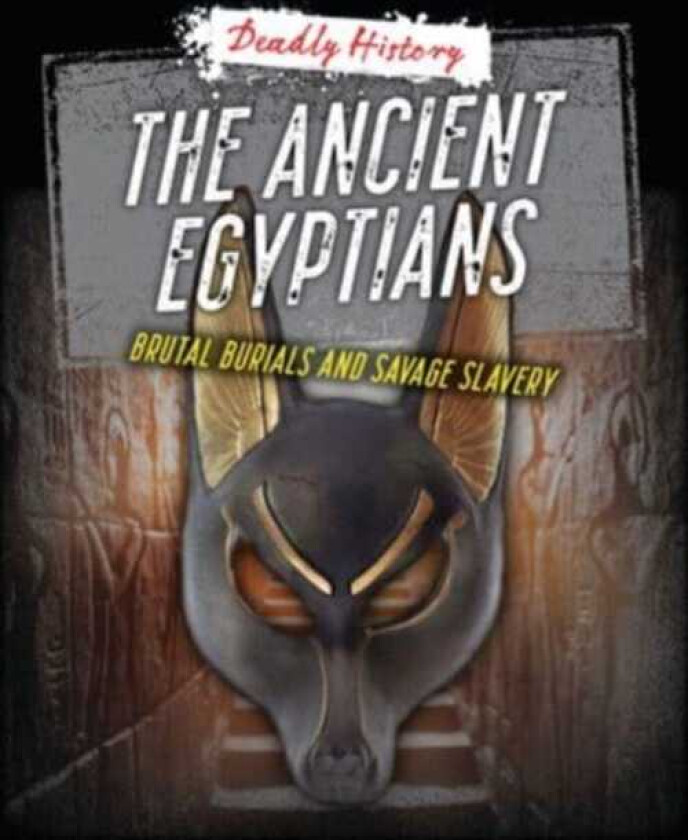 The Ancient Egyptians Brutal Burials and Savage Slavery