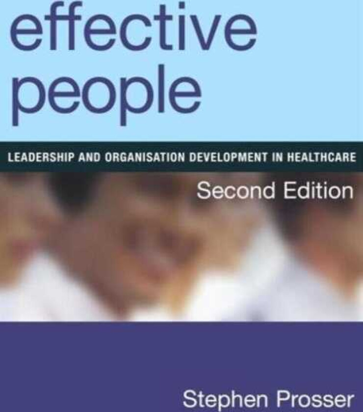 Effective People Leadership and Organisation Development in Healthcare, Second Edition