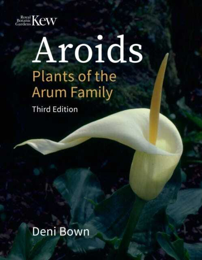 Aroids Plants of the Arum Family. Third Edition.