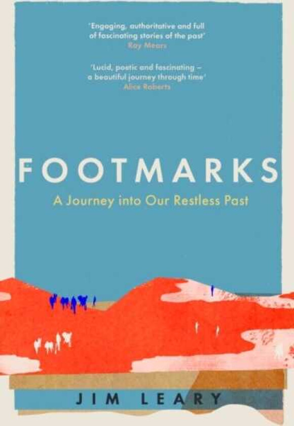 Footmarks A Journey into Our Restless Past