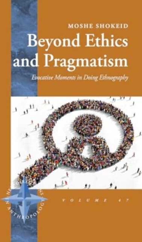 Beyond Ethics and Pragmatism Evocative Moments in Doing Ethnography