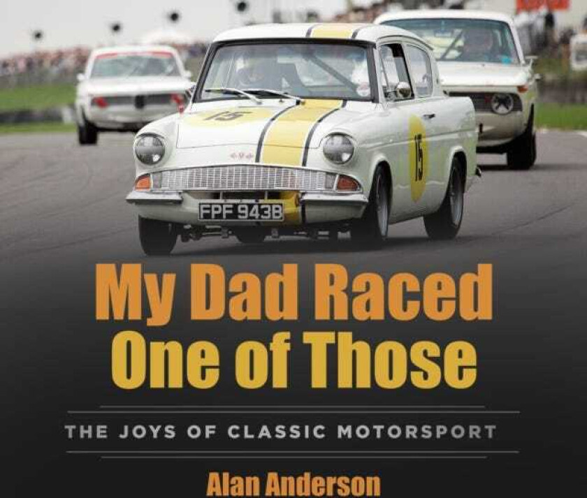 My Dad Raced One of Those The Joys of Classic Motorsport