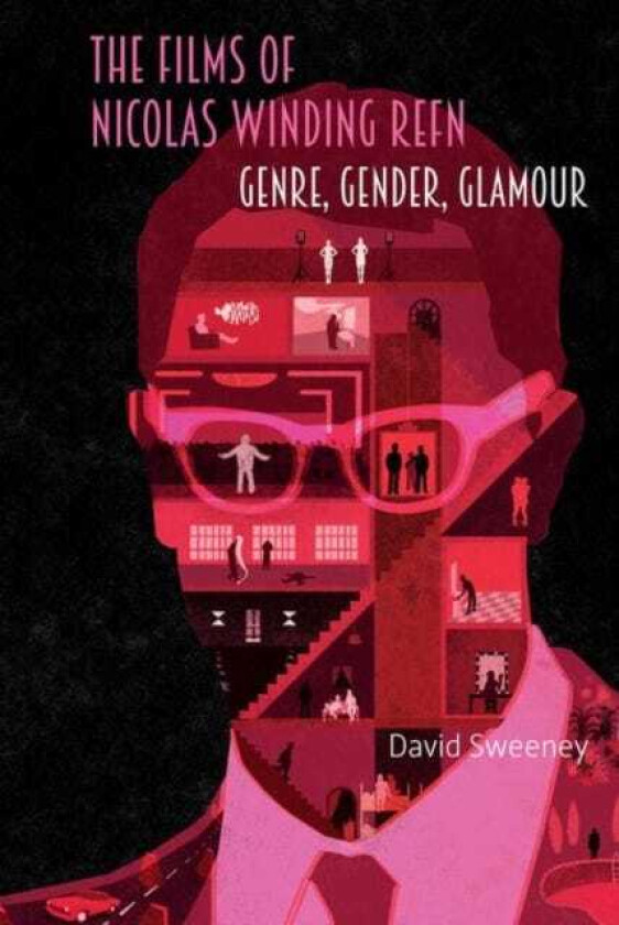 The Films of Nicolas Winding Refn Genre, Gender, Glamour