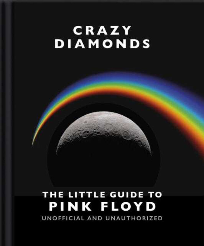 Crazy Diamonds The Little Guide to Pink Floyd