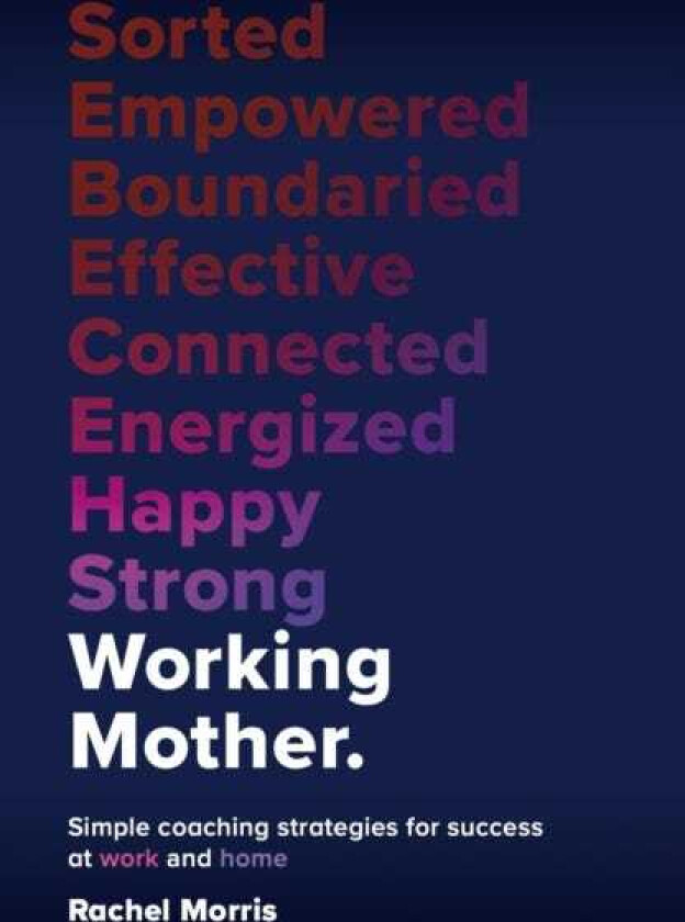 Working Mother Simple coaching strategies for success at work and home