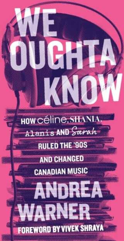 We Oughta Know How Celine, Shania, Alanis, and Sarah Ruled the '90s and Changed Music