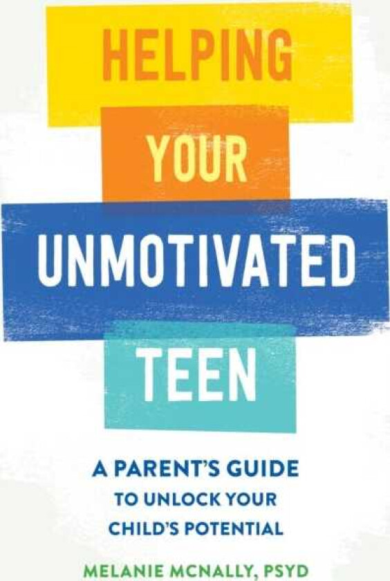 Helping Your Unmotivated Teen A Parent’s Guide to Unlock Your Child’s Potential