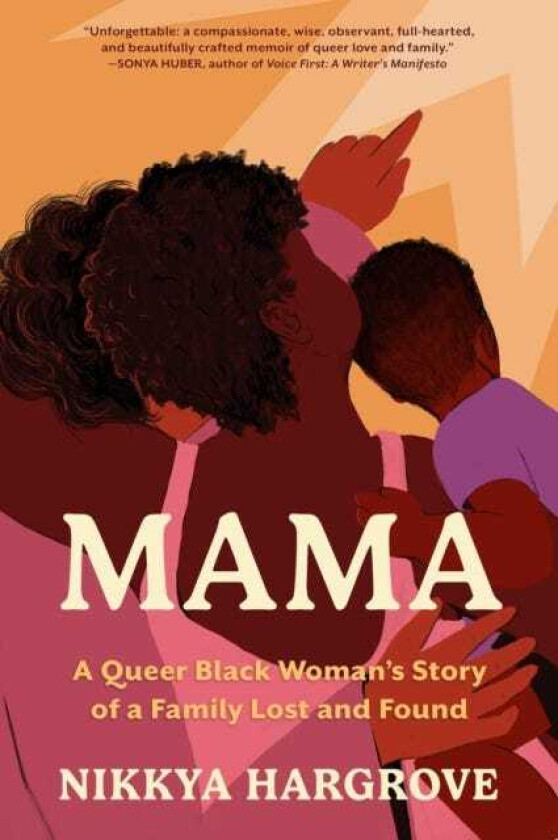 Mama  A Queer Black Woman’s Story of a Family Lost and Found