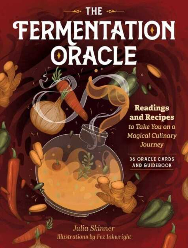 The Fermentation Oracle Readings and Recipes to Take You on a Magical Culinary Journey; 36 Oracle Cards and Guidebook