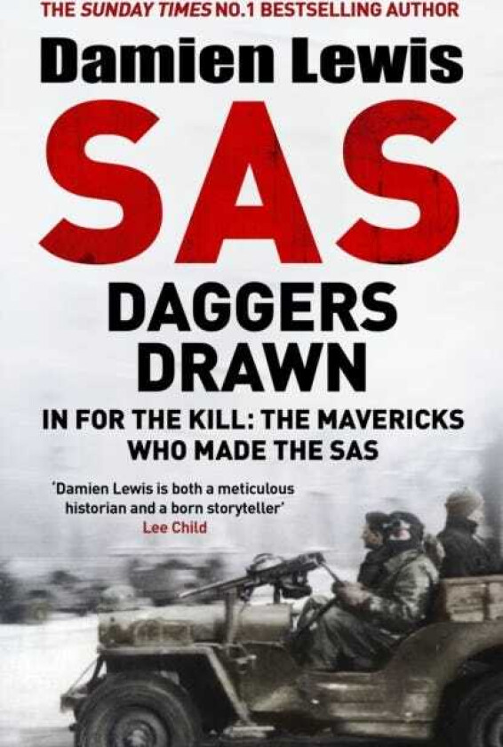 SAS Daggers Drawn  In For the Kill: the Mavericks Who Made the SAS