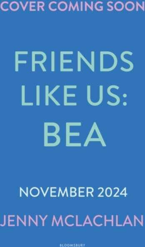 Friends Like Us: Bea