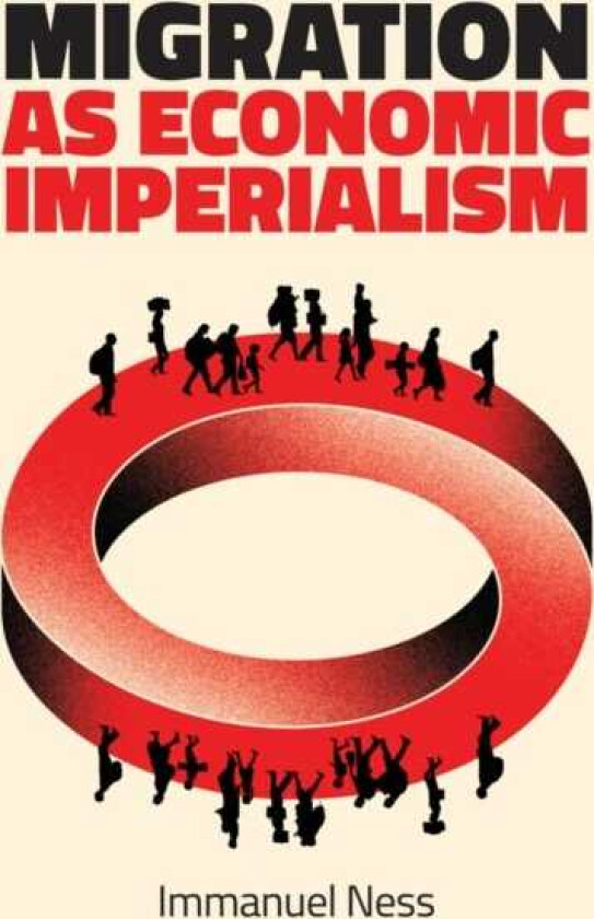 Migration as Economic Imperialism How International Labour Mobility Undermines Economic Development in Poor Countries