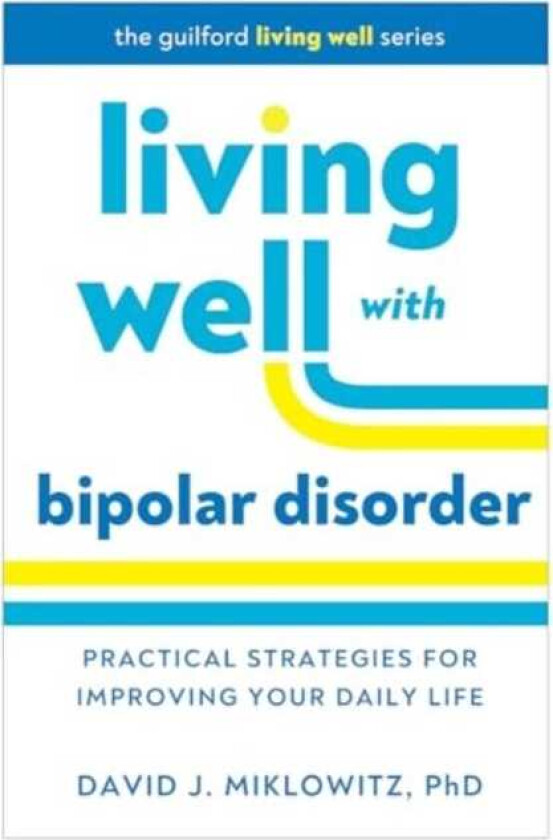 Living Well with Bipolar Disorder Practical Strategies for Improving Your Daily Life