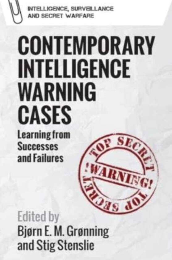 Contemporary Intelligence Warning Cases Learning from Successes and Failures