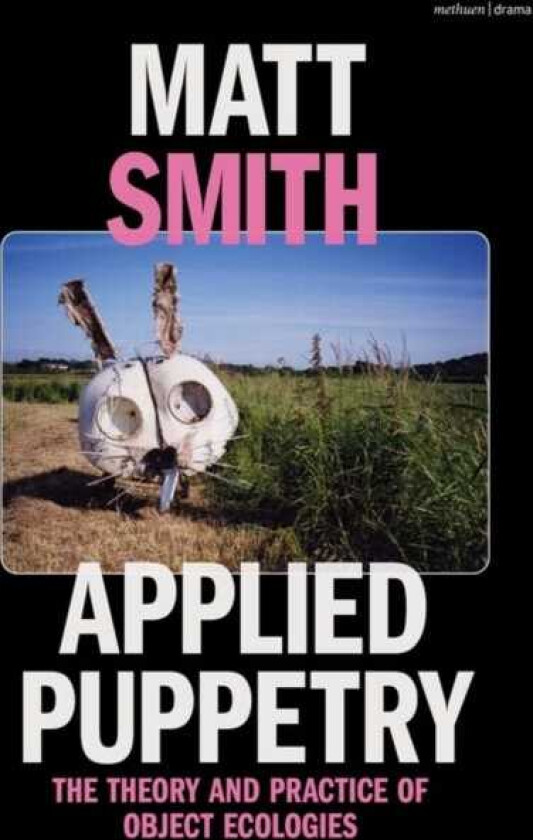 Applied Puppetry The Theory and Practice of Object Ecologies