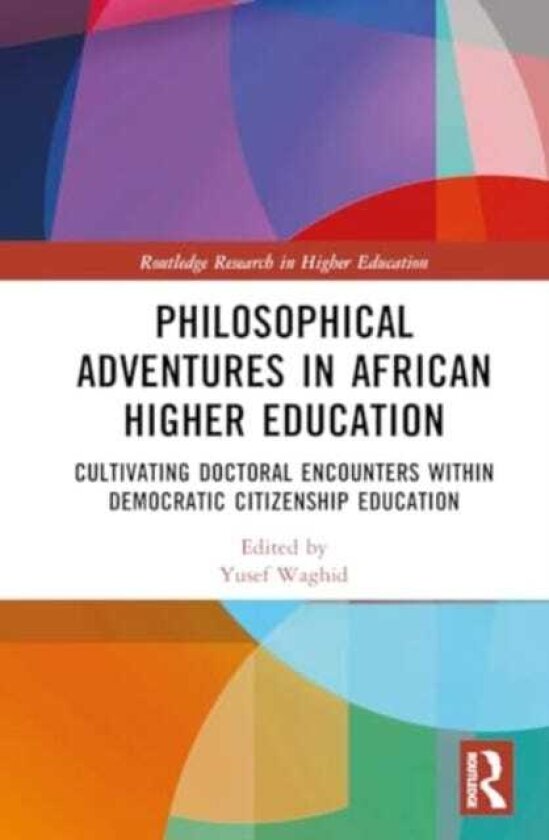 Philosophical Adventures in African Higher Education Cultivating Doctoral Encounters within Democratic Citizenship Education