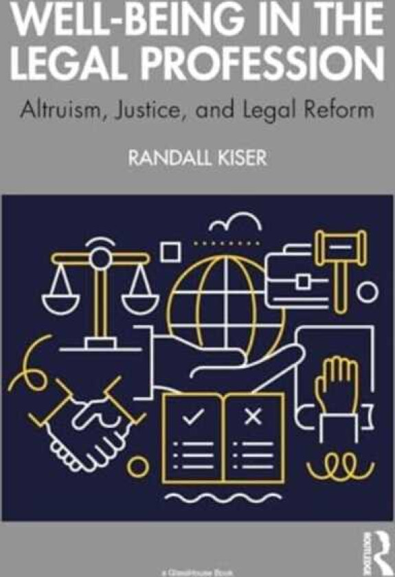WellBeing in the Legal Profession Altruism, Justice, and Legal Reform