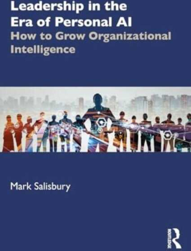 Leadership in the Era of AI How to Grow Organizational Intelligence