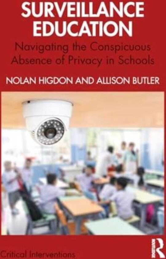Surveillance Education Navigating the Conspicuous Absence of Privacy in Schools