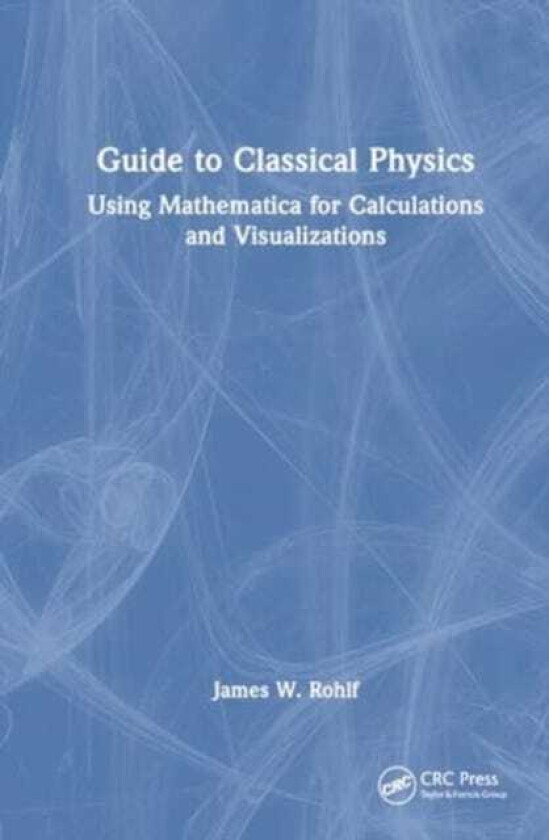 Guide to Classical Physics  Using Mathematica for Calculations and Visualizations