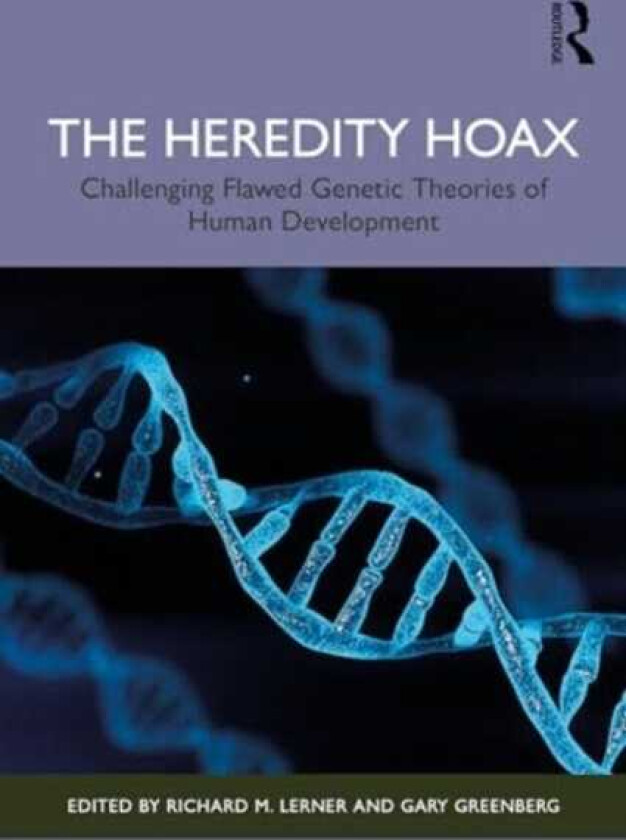The Heredity Hoax Challenging Flawed Genetic Theories of Human Development