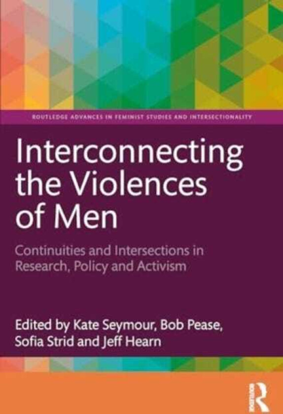 Interconnecting the Violences of Men Continuities and Intersections in Research, Policy and Activism
