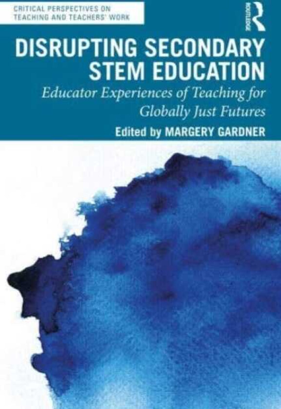 Disrupting Secondary STEM Education Educator Experiences of Teaching for Globally Just Futures