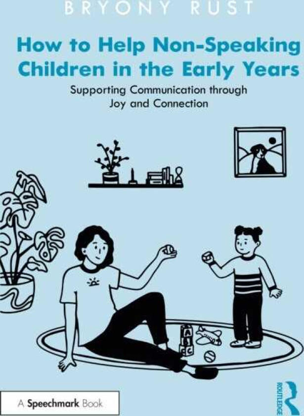 How to Help NonSpeaking Children in the Early Years Supporting Communication through Joy and Connection
