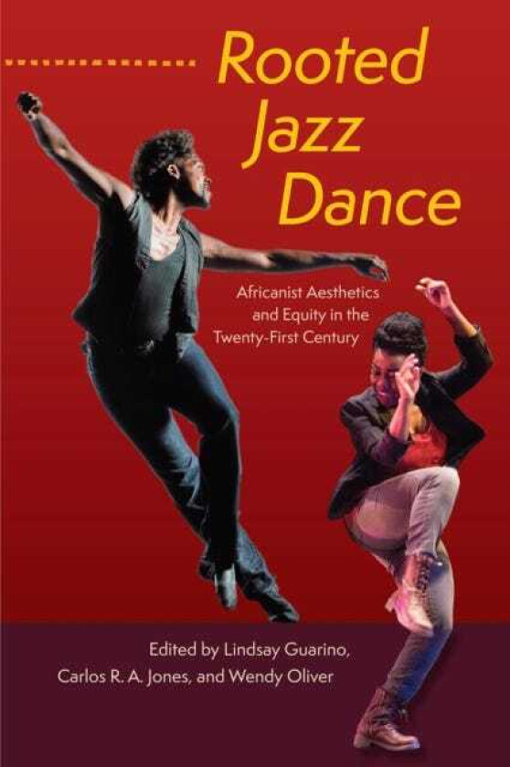 Rooted Jazz Dance Africanist Aesthetics and Equity in the TwentyFirst Century
