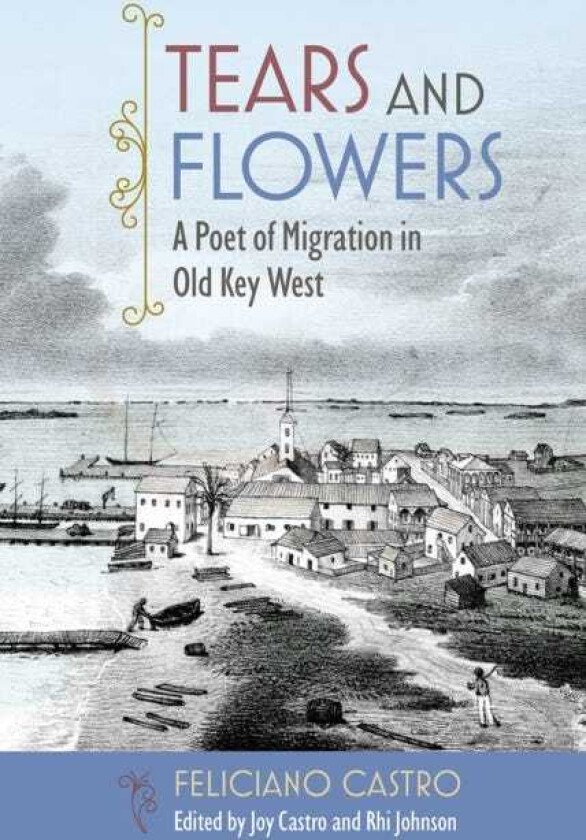 Tears and Flowers  A Poet of Migration in Old Key West