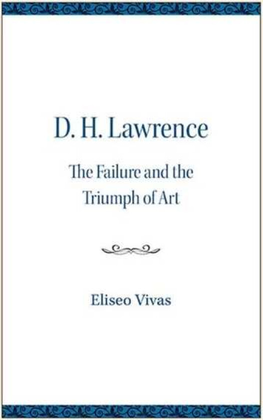 D. H. Lawrence The Failure and the Triumph of Art