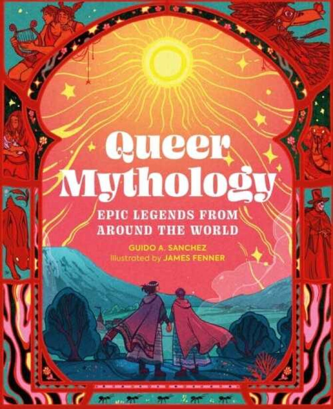 Queer Mythology Epic Legends from Around the World