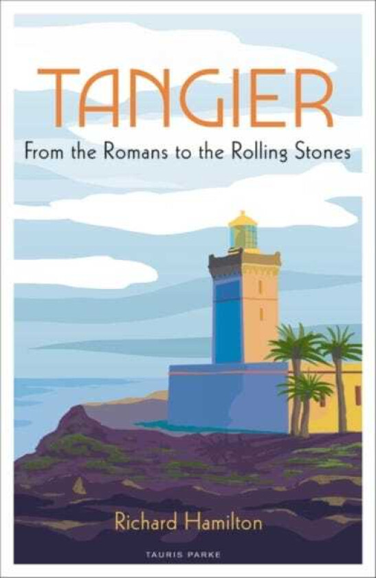 Tangier From the Romans to the Rolling Stones