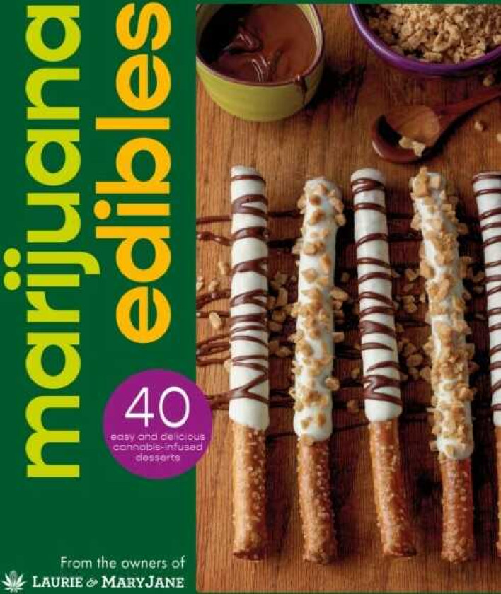 Marijuana Edibles 40 Easy & Delicious Cannabis Confections