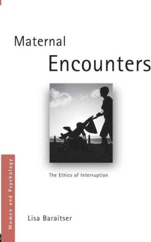 Maternal Encounters The Ethics of Interruption