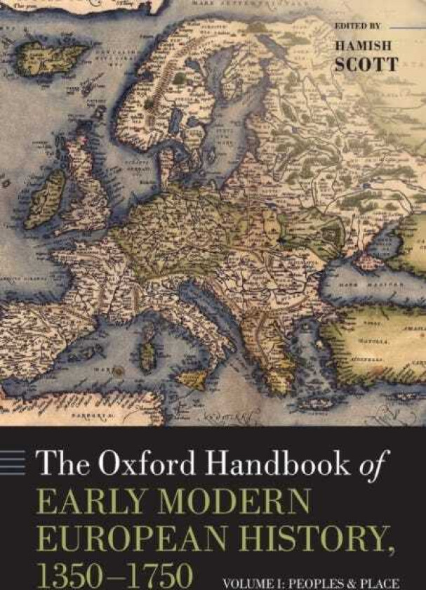The Oxford Handbook of Early Modern European History, 13501750 Volume I: Peoples and Place